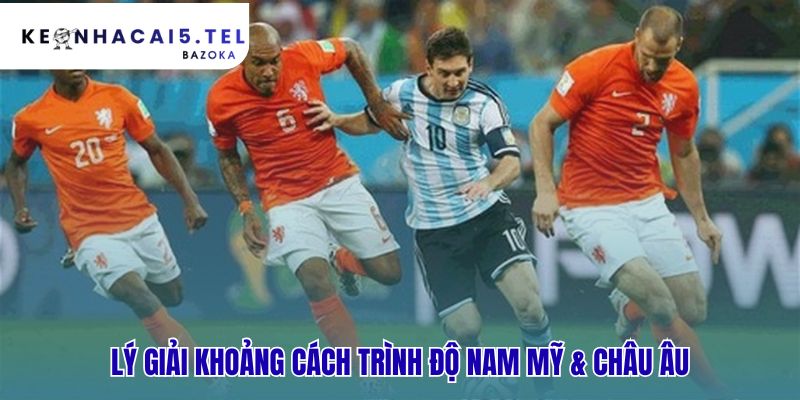 Sự khác nhau giữa bóng đá châu Âu và Nam Mỹ do chênh lệch kinh tế